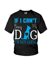 IF I CAN'T BRING MY DOG I'M NOT COMING Youth T-Shirt tile