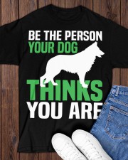 BE THE PERSON YOUR DOG Classic T-Shirt apparel-classic-tshirt-lifestyle-front-158