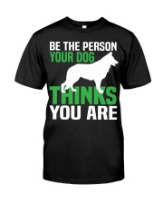 BE THE PERSON YOUR DOG Classic T-Shirt front