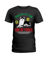 THE DOG IS THE GOD OF FROLIC Ladies T-Shirt tile