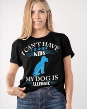 I CAN'T HAVE KIDS MY DOG IS ALLERGIC Classic T-Shirt apparel-classic-tshirt-lifestyle-front-100