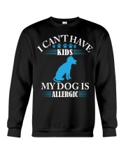 I CAN'T HAVE KIDS MY DOG IS ALLERGIC Crewneck Sweatshirt tile