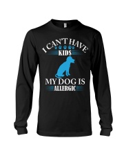 I CAN'T HAVE KIDS MY DOG IS ALLERGIC Long Sleeve Tee tile