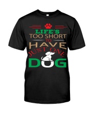 LIFE'S TOO SHORT TO HAVE JUST ONE DOG Classic T-Shirt front