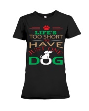 LIFE'S TOO SHORT TO HAVE JUST ONE DOG Premium Fit Ladies Tee tile