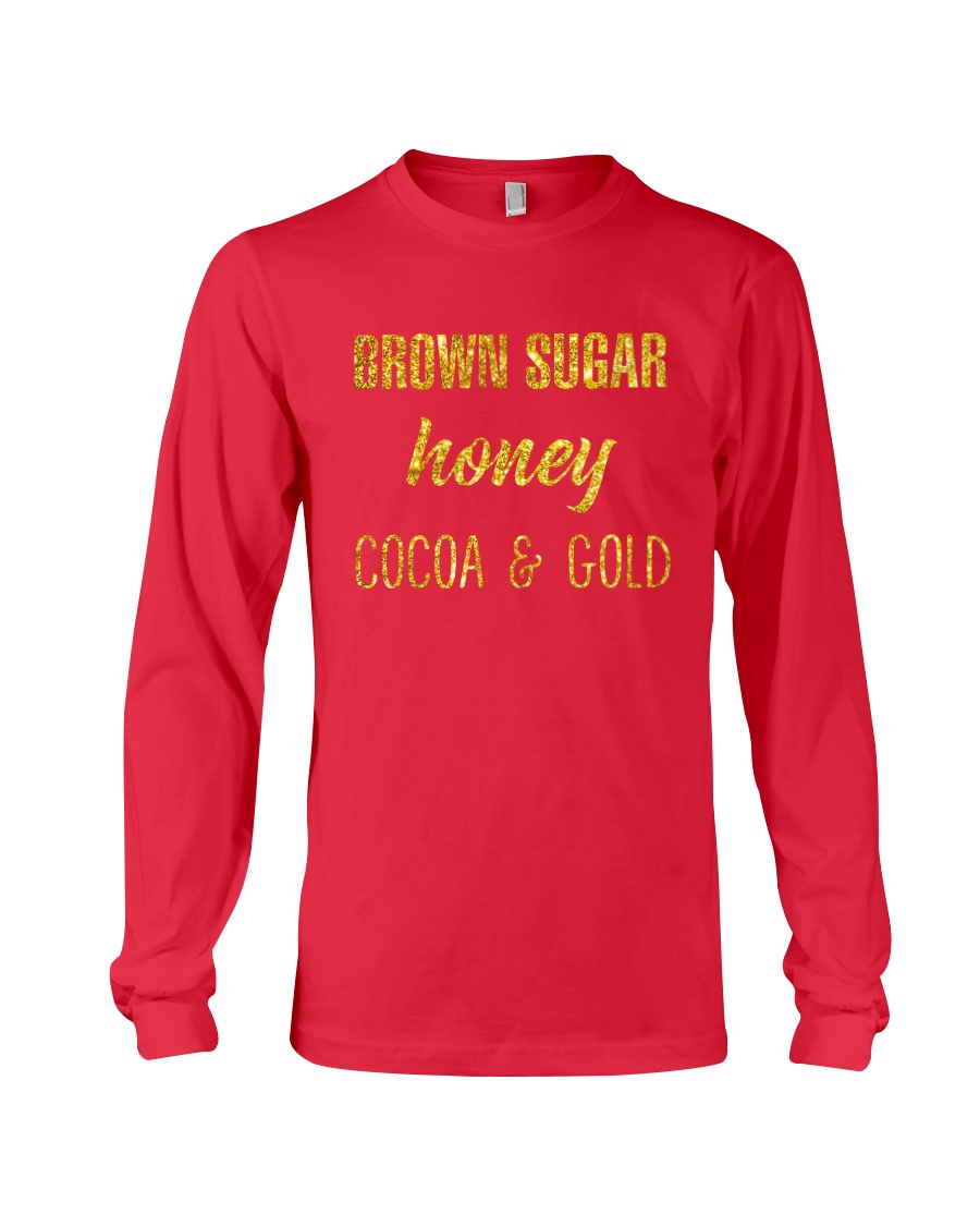 BROWN SUGER - HONEY - COCOA n GOLD Long Sleeve Tee