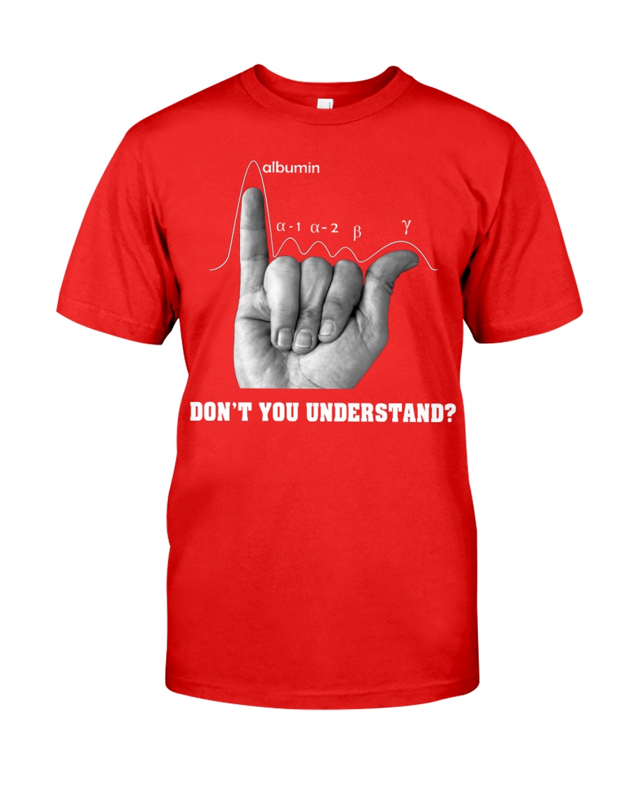 DON'T YOU UNDERSTAND Classic T-Shirt