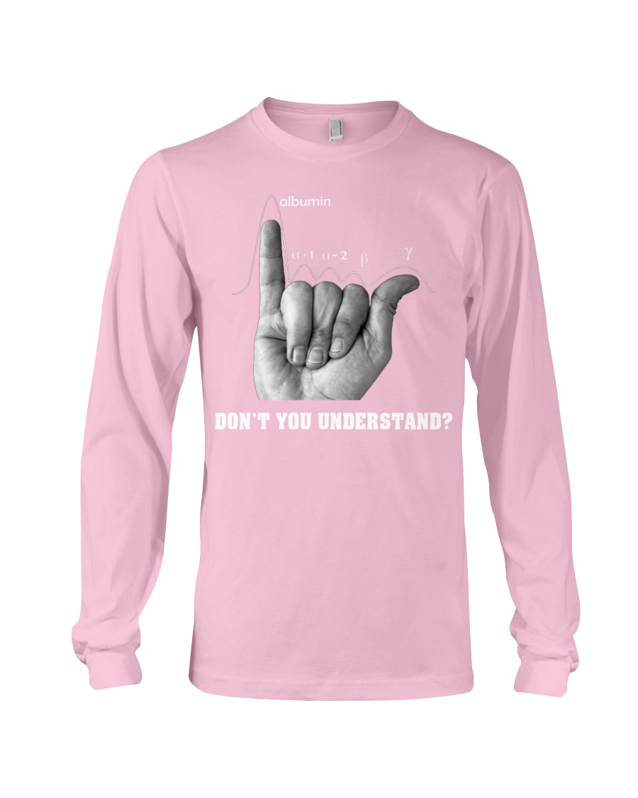 DON'T YOU UNDERSTAND Long Sleeve Tee