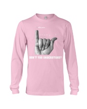 DON'T YOU UNDERSTAND Long Sleeve Tee front