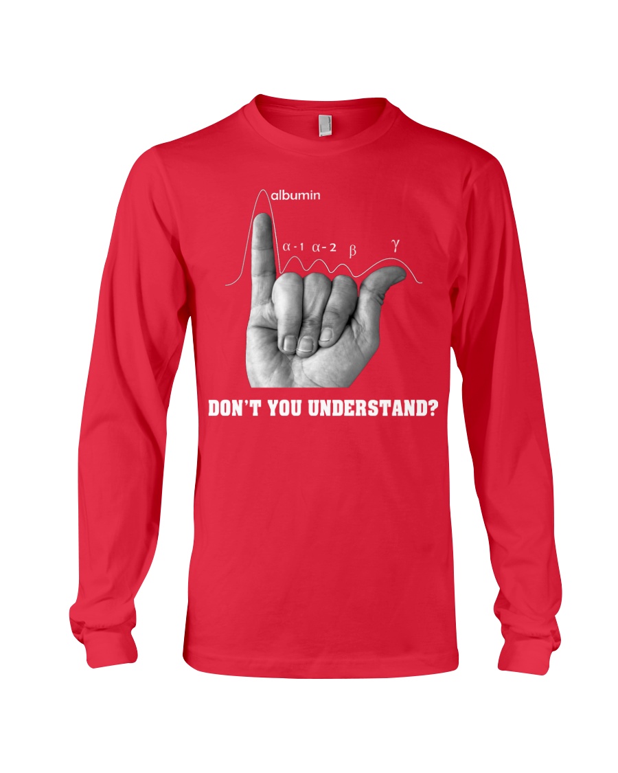DON'T YOU UNDERSTAND Long Sleeve Tee