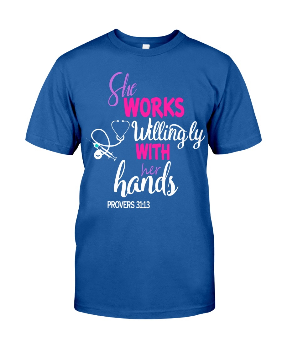 SHE WORKS WILLINGLY WITH HER HANDS Classic T-Shirt