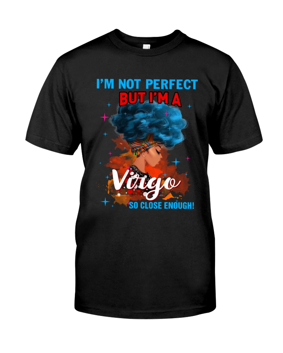 VIRGO CLOSE ENOUGH TO PERFECT Classic T-Shirt