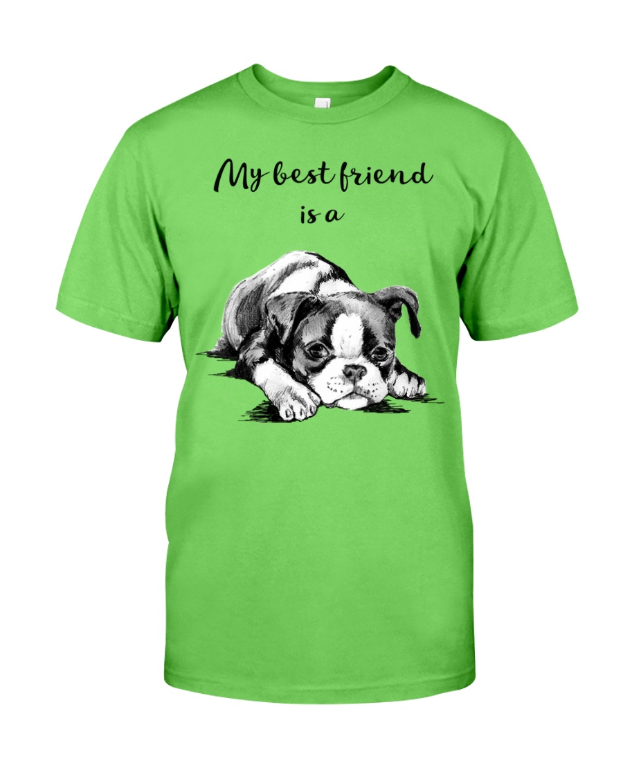 MY BEST FRIEND IS A BOSTON TERRIER Classic T-Shirt