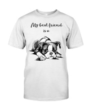 MY BEST FRIEND IS A BOSTON TERRIER Classic T-Shirt thumbnail