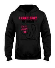 I Cant Stay Home I am a Nurse T-Shirt Hooded Sweatshirt thumbnail