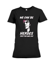 We Can Be Heroes Just For One Day Premium Fit Ladies Tee tile