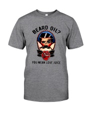 Beard Oil You Mean Love Juice Classic T-Shirt tile