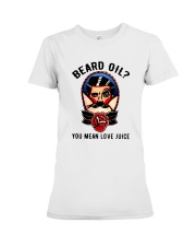 Beard Oil You Mean Love Juice Premium Fit Ladies Tee tile