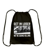 Get In Loser We're Going Killing Drawstring Bag tile