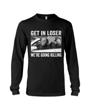 Get In Loser We're Going Killing Long Sleeve Tee tile