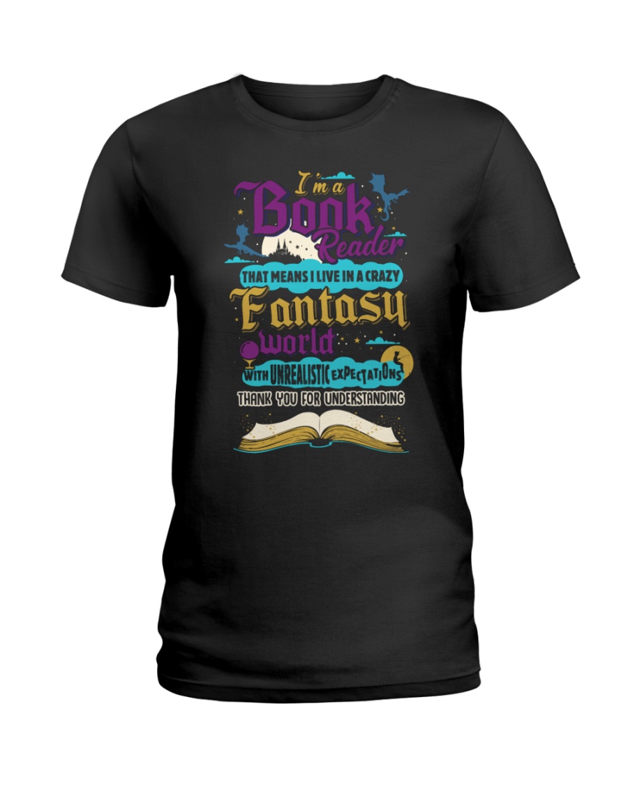 I'm A Book Reader-I Live in a Crazy Fantasy World Ladies T-Shirt