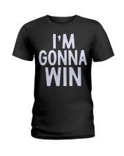 I'M GONNA WIN T SHIRT FUNNY GIFT MEN'S WOMEN'S KID Ladies T-Shirt thumbnail
