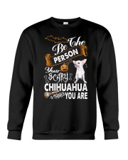 be the person your scary chihuahua thinks you are Crewneck Sweatshirt tile