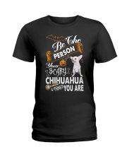 be the person your scary chihuahua thinks you are Ladies T-Shirt tile