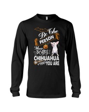 be the person your scary chihuahua thinks you are Long Sleeve Tee tile