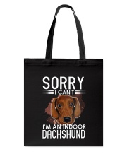 sorry i can't i'm an indoor dachshund Tote Bag tile