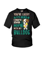 you're lucky i'm here i could've stayed home with Youth T-Shirt tile