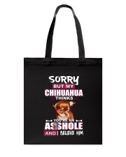 sorry but my chihuahua thinks you're an asshole Tote Bag tile