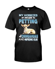 my hobbies include petting chihuahuas and nothing Classic T-Shirt front