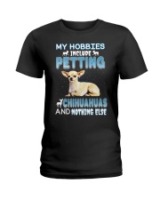 my hobbies include petting chihuahuas and nothing Ladies T-Shirt tile