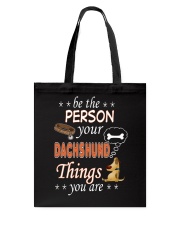 be the person your dachshund things you are Tote Bag tile