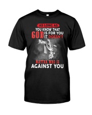 as long as you know that god is for you it doesn't Classic T-Shirt front