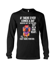 if there ever comes a day when we can't be togethe Long Sleeve Tee tile