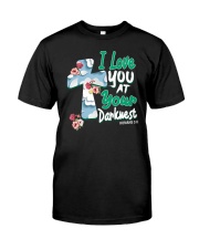 i love you at your darknest Classic T-Shirt front