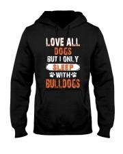 love all dogs but i only sleep with bulldogs Hooded Sweatshirt thumbnail