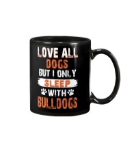 love all dogs but i only sleep with bulldogs Mug thumbnail