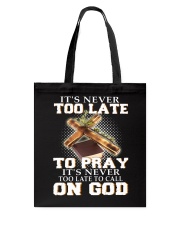 it's never too late to pray it's never too late to Tote Bag thumbnail