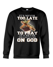 it's never too late to pray it's never too late to Crewneck Sweatshirt thumbnail