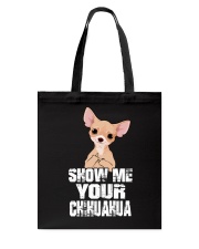 show me your chihuahua Tote Bag tile