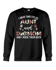 i have two titles aunt and dogmom and i rock them Crewneck Sweatshirt tile