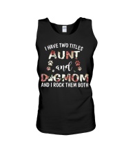 i have two titles aunt and dogmom and i rock them Unisex Tank tile