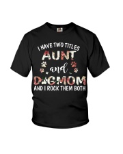 i have two titles aunt and dogmom and i rock them Youth T-Shirt tile