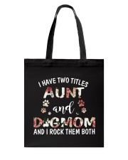 i have two titles aunt and dogmom and i rock them Tote Bag tile