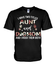 i have two titles aunt and dogmom and i rock them V-Neck T-Shirt tile
