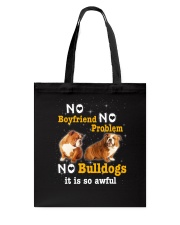 no boyfriend no problem no bulldogs it is so awful Tote Bag tile