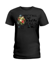 why y'all tryan to lest the jesus in me Ladies T-Shirt tile
